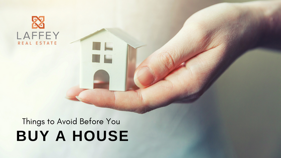 Things to Avoid Before Buying a Home - Laffey Real Estate